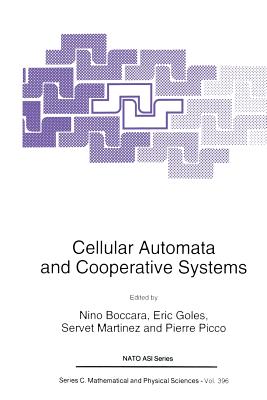 Cellular Automata and Cooperative Systems - Boccara, N (Editor), and Goles, E (Editor), and Mart�nez, Servet (Editor)