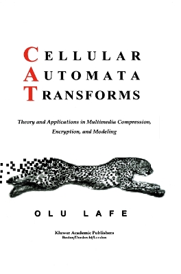 Cellular Automata Transforms: Theory and Applications in Multimedia Compression, Encryption, and Modeling - Lafe, Olurinde