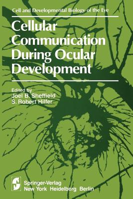 Cellular Communication During Ocular Development - Sheffield, J B (Editor), and Hilfer, S R (Editor)