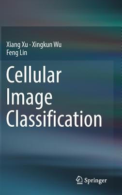 Cellular Image Classification - Xu, Xiang, and Wu, Xingkun, and Lin, Feng
