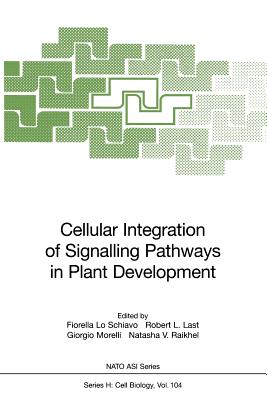Cellular Integration of Signalling Pathways in Plant Development - Lo Schiavo, Fiorella (Editor), and Last, Robert L (Editor), and Morelli, Giorgio (Editor)