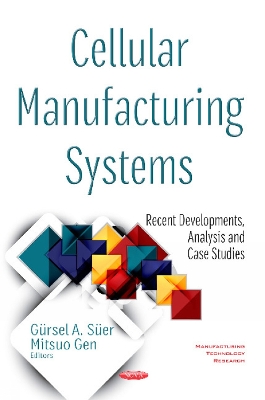 Cellular Manufacturing Systems: Recent Developments, Analysis and Case Studies - Suer, Gursel A (Editor), and Gen, Mitsuo