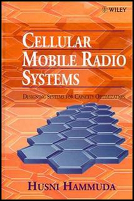 Cellular Mobile Radio: Designing Systems for Capacity Optimization - Hammuda, Husni