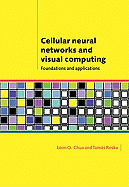 Cellular Neural Networks and Visual Computing: Foundations and Applications