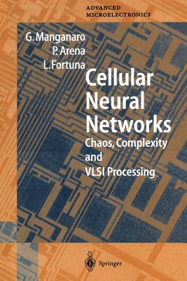 Cellular Neural Networks: Chaos, Complexity and VLSI Processing - Manganaro, Gabriele, and Arena, Paolo, and Fortuna, Luigi