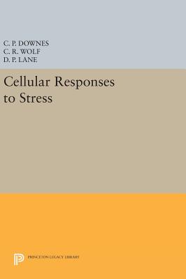 Cellular Responses to Stress - Downes, C P (Editor), and Wolf, C R (Editor), and Lane, D P (Editor)