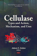 Cellulase: Types and Action, Mechanism, and Uses