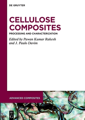 Cellulose Composites: Processing and Characterization - Rakesh, Pawan Kumar (Editor), and Davim, J. Paulo (Editor)