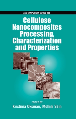 Cellulose Nanocomposites: Processing, Characterization and Properties - Oksman, Kristiina, Professor (Editor), and Sain, Mohini, Professor (Editor)