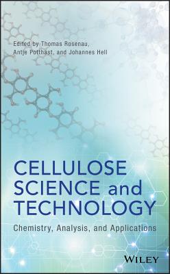 Cellulose Science and Technology: Chemistry, Analysis, and Applications - Rosenau, Thomas (Editor), and Potthast, Antje (Editor), and Hell, Johannes (Editor)