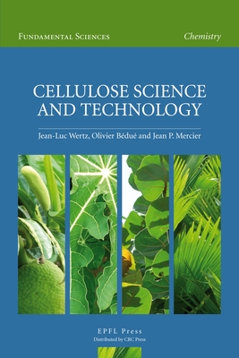 Cellulose Science and Technology - Wertz, Jean-Luc, and B�du�, Olivier, and P Mercier, Jean