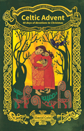 Celtic Advent: 40 days of devotions to Christmas