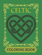 Celtic Coloring Book: For Adults Beautiful Designs Patterns Crosses Mandalas Threes Animals