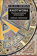 Celtic Design: Knotwork: The Secret Method of the Scribes