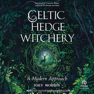 Celtic Hedge Witchery: A Modern Approach