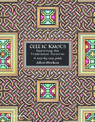 Celtic Knots: Mastering the Traditional Patterns - Meehan, Aidan