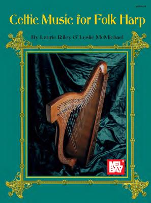Celtic Music for Folk Harp - Riley, Laurie, and McMichael, Leslie