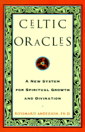 Celtic Oracles: A New System for Spiritual Growth and Divination