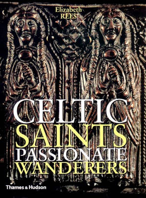 Celtic Saints: Passionate Wanderers - Rees, Elizabeth