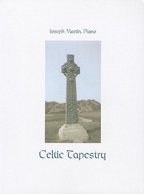 Celtic Tapestry: Piano Collection - Hal Leonard Corp (Creator), and Martin, Joseph