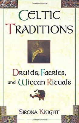 Celtic Traditions - Knight, Sirona, and Knight, Jim