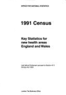 Census 1991 Key Statistics for New Health Areas in England & Wales
