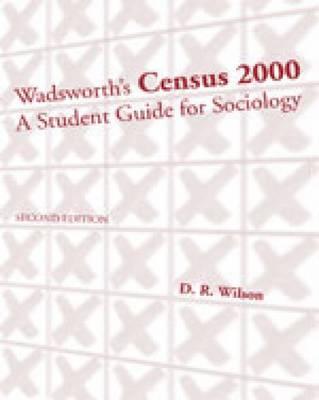 Census 2000: A Student Guide for Sociology - Wilson, D R