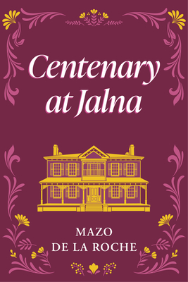 Centenary at Jalna - de la Roche, Mazo
