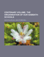 Centenary Volume: The Organisation of Our Sabbath Schools