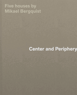 Center and Periphery: Five Houses by Mikael Bergquist