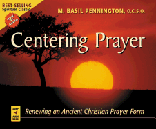 Centering Prayer: Renewing an Ancient Christian Prayer Form