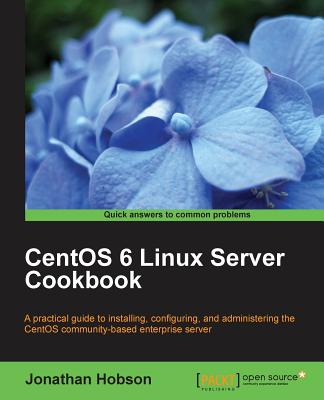 CentOS 6 Linux Server Cookbook - Hobson, Jonathan