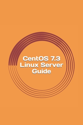 CentOS 7.3 Linux Server Guide - Blake, Gregory