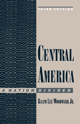 Central America: A Nation Divided - Woodward, Ralph Lee