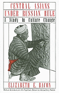 Central Asians under Russian rule; a study in culture change