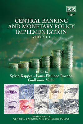 Central Banking and Monetary Policy Implementation: Volume I - Kappes, Sylvio Antonio (Editor), and Rochon, Louis-Philippe (Editor), and Vallet, Guillaume (Editor)