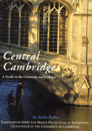 Central Cambridge: A Guide to the University and Colleges