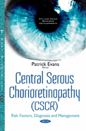 Central Serous Chorioretinopathy (CSCR): Risk Factors, Diagnosis & Management