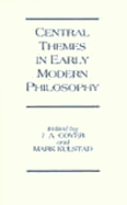 Central Themes in Early Modern: Philosophy Essays Presented to Jonathan Bennett