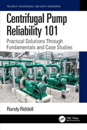 Centrifugal Pump Reliability 101: Practical Solutions Through Fundamentals and Case Studies