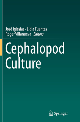 Cephalopod Culture - Iglesias, Jos� (Editor), and Fuentes, Lidia (Editor), and Villanueva, Roger (Editor)