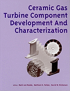 Ceramic Gas Turbine Component Development and Characterization