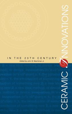 Ceramic Innovations in the 20th Century - Wachtman, John B (Editor)