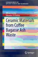 Ceramic Materials from Coffee Bagasse Ash Waste