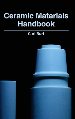 Ceramic Materials Handbook - Burt, Carl (Editor)