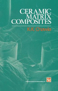 Ceramic Matrix Composites - Chawla, Krishan Kumar, and Cha, Krishan K