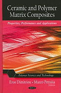 Ceramic & Polymer Matrix Composites: Properties, Performance & Applications