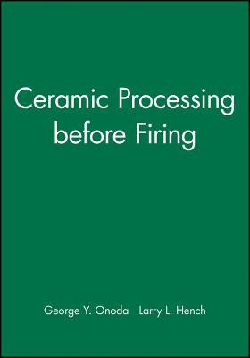 Ceramic Processing Before Firing - Onoda, George Y (Editor), and Hench, Larry L