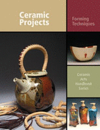 Ceramic Projects: Forming Techniques