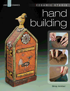 Ceramic Studio: Hand Building